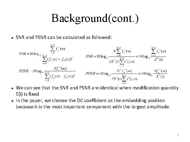 Background(cont. ) SNR and PSNR can be calculated as followed: We can see that