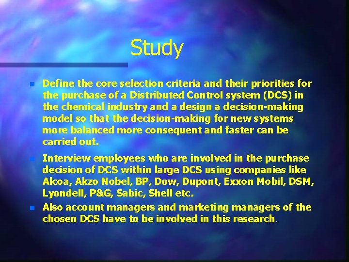 Study n Define the core selection criteria and their priorities for the purchase of