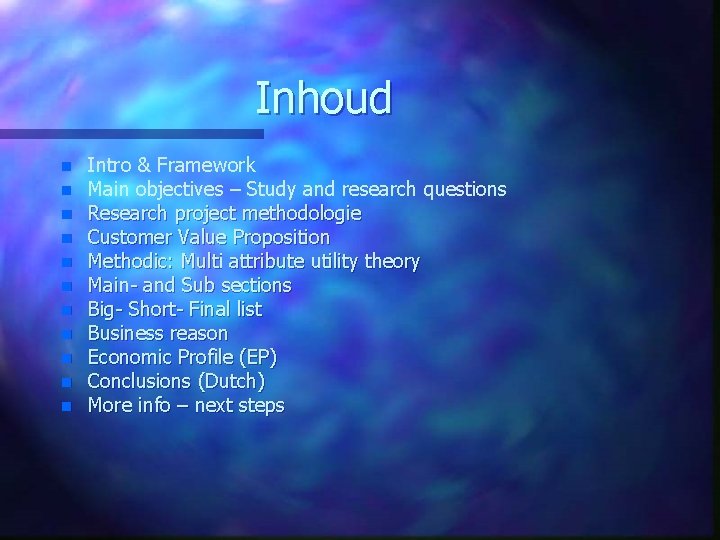 Inhoud n n n Intro & Framework Main objectives – Study and research questions