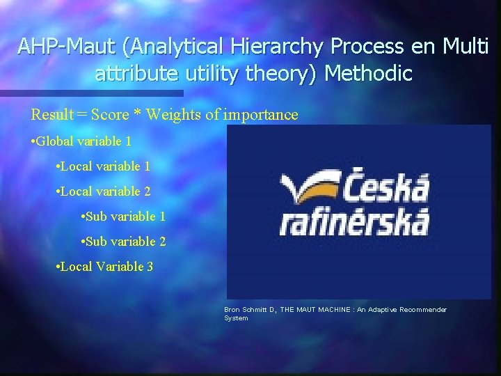 AHP-Maut (Analytical Hierarchy Process en Multi attribute utility theory) Methodic Result = Score *