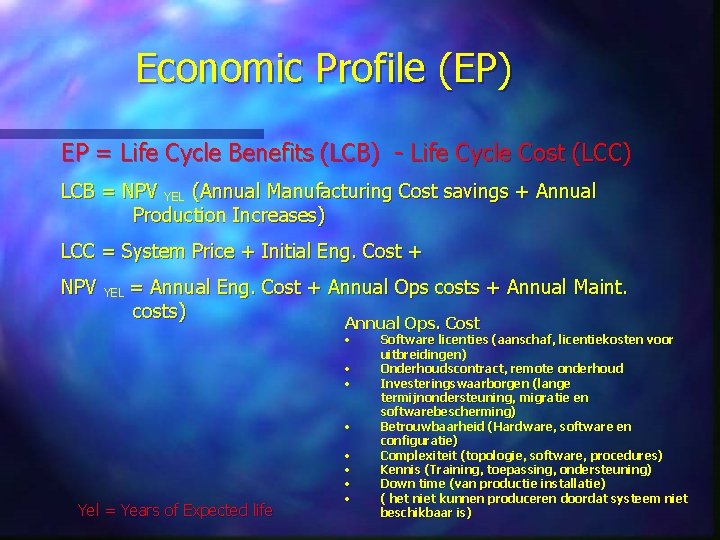 Economic Profile (EP) EP = Life Cycle Benefits (LCB) - Life Cycle Cost (LCC)
