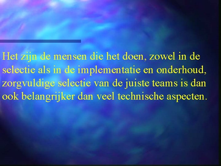 Het zijn de mensen die het doen, zowel in de selectie als in de