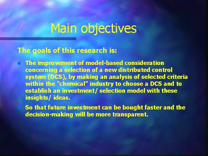 Main objectives The goals of this research is: n The improvement of model-based consideration