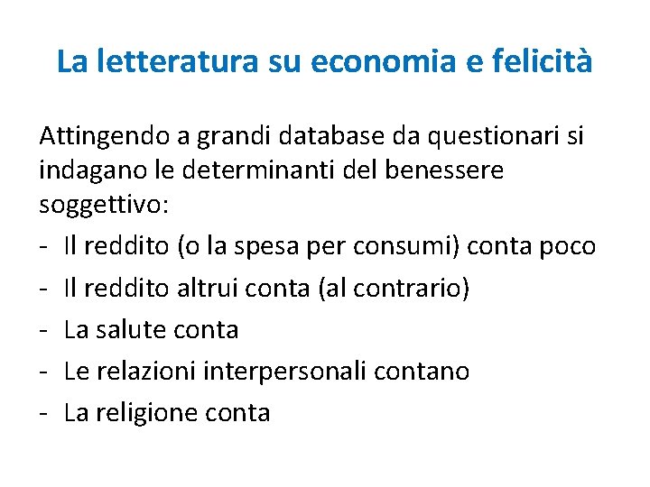 La letteratura su economia e felicità Attingendo a grandi database da questionari si indagano