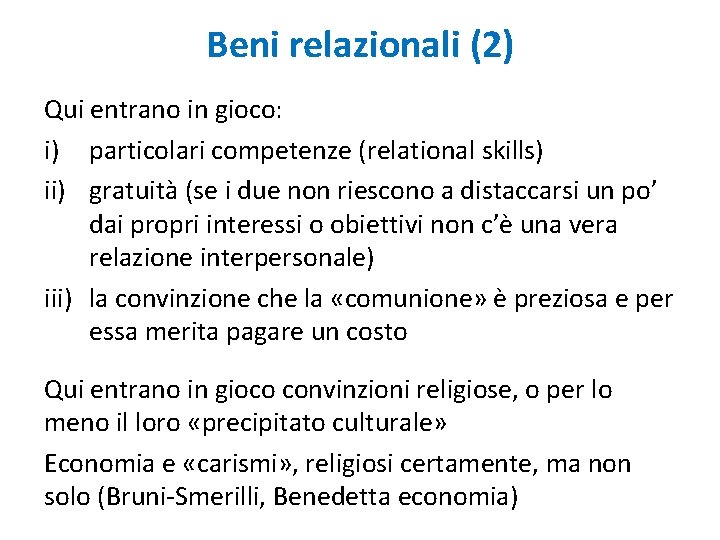 Beni relazionali (2) Qui entrano in gioco: i) particolari competenze (relational skills) ii) gratuità