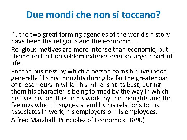 Due mondi che non si toccano? “…the two great forming agencies of the world's