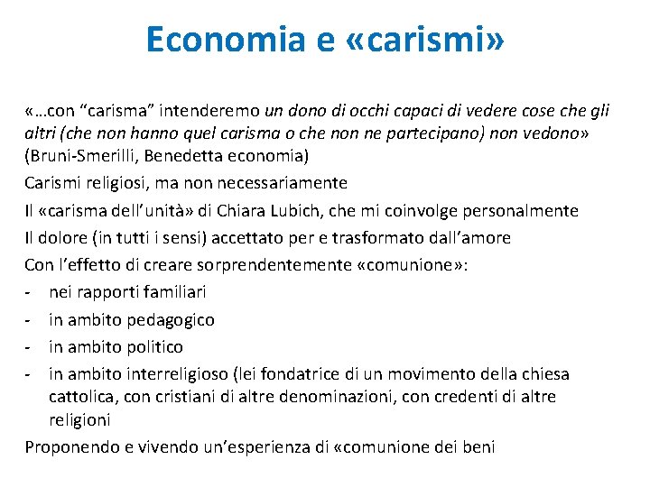 Economia e «carismi» «…con “carisma” intenderemo un dono di occhi capaci di vedere cose