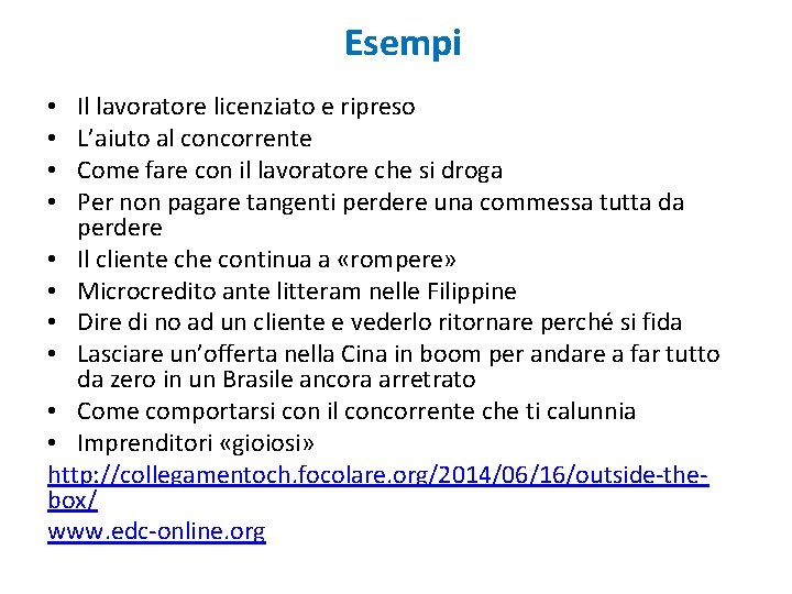 Esempi Il lavoratore licenziato e ripreso L’aiuto al concorrente Come fare con il lavoratore