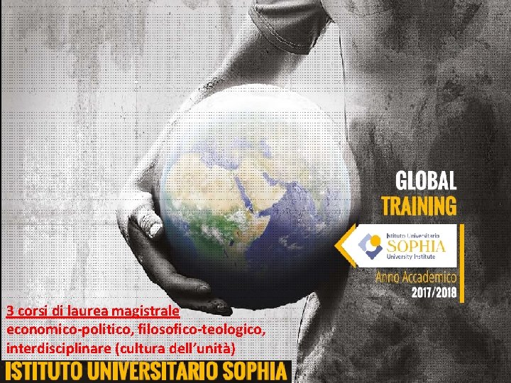 3 corsi di laurea magistrale economico-politico, filosofico-teologico, interdisciplinare (cultura dell’unità) 