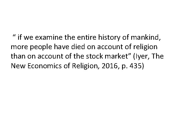  “ if we examine the entire history of mankind, more people have died