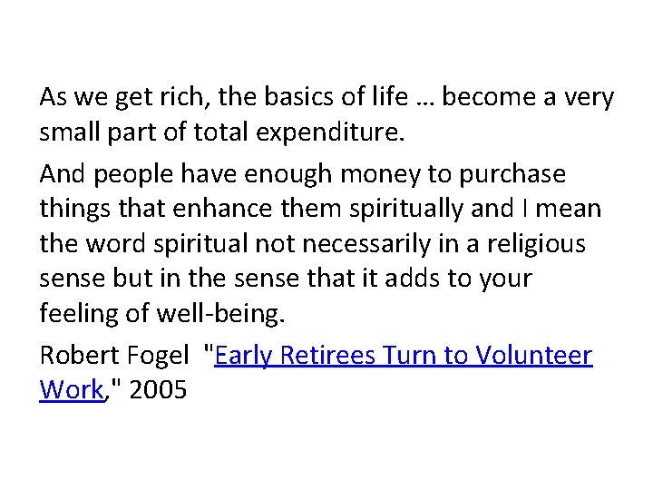 As we get rich, the basics of life … become a very small part