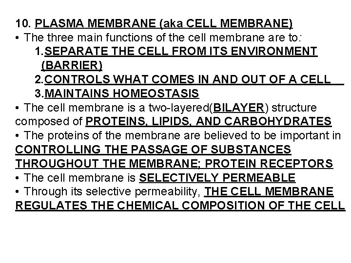  10. PLASMA MEMBRANE (aka CELL MEMBRANE) • The three main functions of the