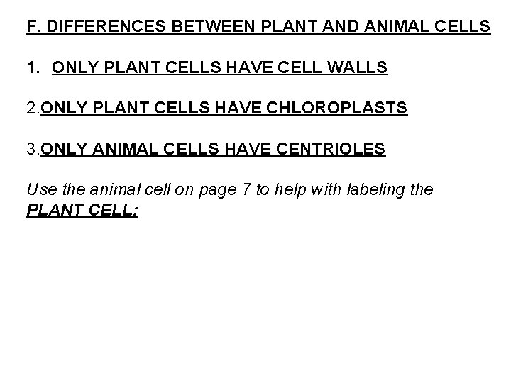F. DIFFERENCES BETWEEN PLANT AND ANIMAL CELLS 1. ONLY PLANT CELLS HAVE CELL WALLS