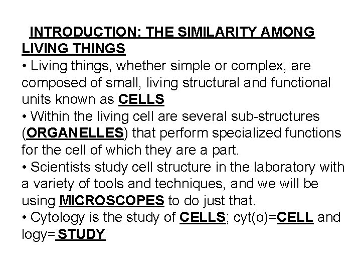  INTRODUCTION: THE SIMILARITY AMONG LIVING THINGS • Living things, whether simple or complex,