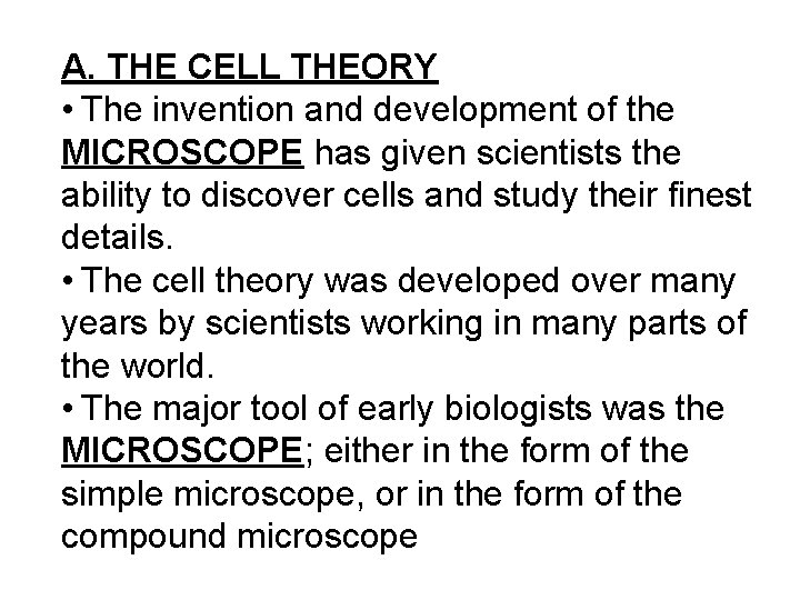 A. THE CELL THEORY • The invention and development of the MICROSCOPE has given