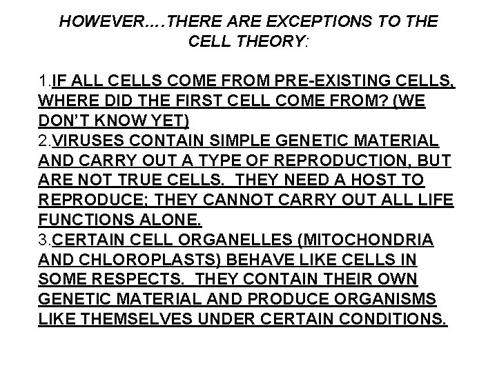 HOWEVER…. THERE ARE EXCEPTIONS TO THE CELL THEORY: 1. IF ALL CELLS COME FROM