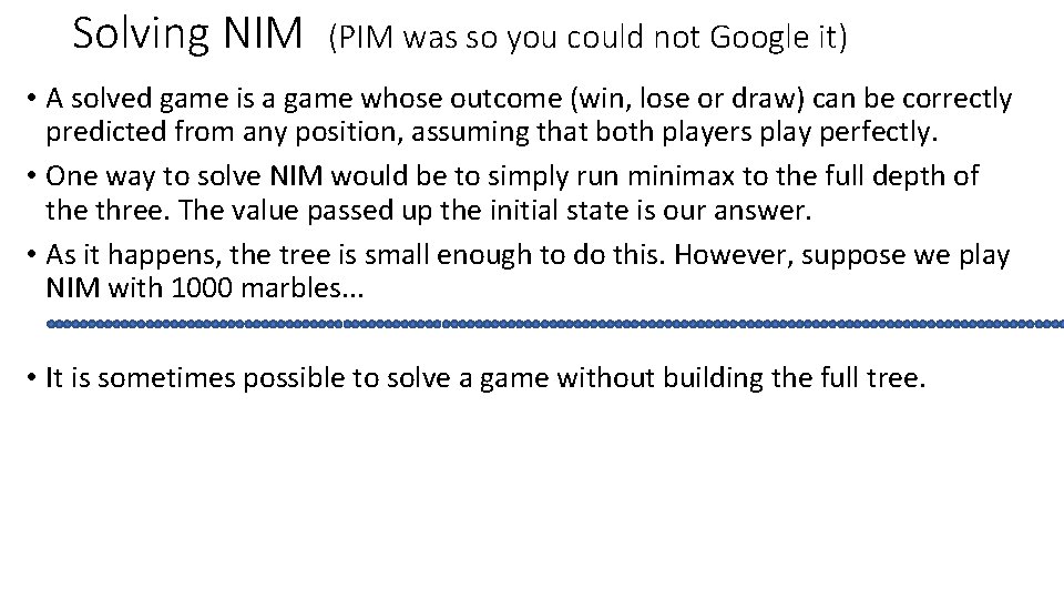 Solving NIM (PIM was so you could not Google it) • A solved game