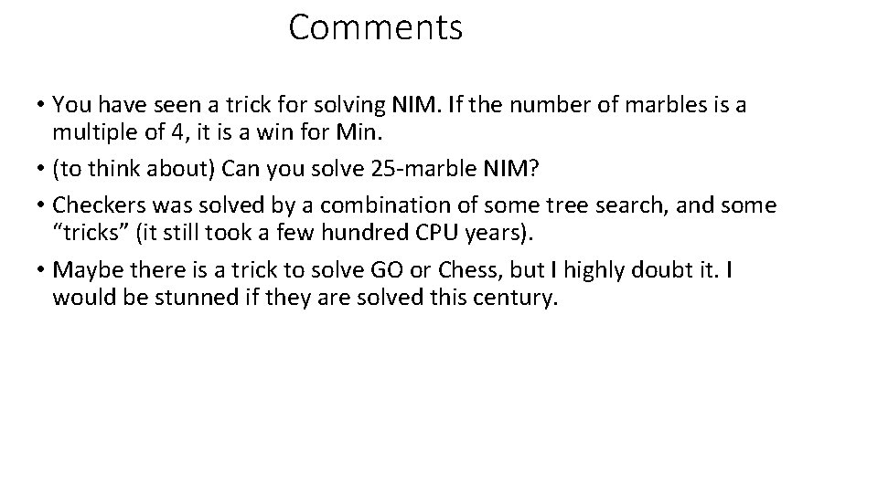 Comments • You have seen a trick for solving NIM. If the number of