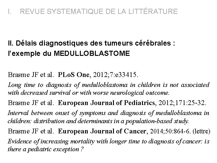 I. REVUE SYSTEMATIQUE DE LA LITTÉRATURE II. Délais diagnostiques des tumeurs cérébrales : l’exemple