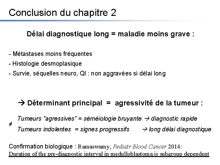 Conclusion du chapitre 2 Délai diagnostique long = maladie moins grave : - Métastases