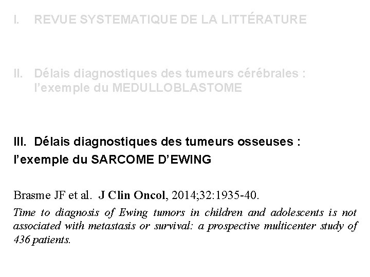 I. REVUE SYSTEMATIQUE DE LA LITTÉRATURE II. Délais diagnostiques des tumeurs cérébrales : l’exemple