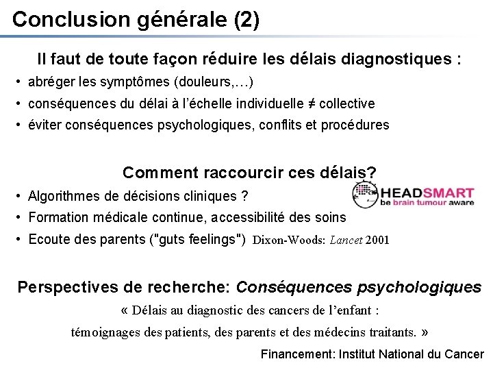 Conclusion générale (2) Il faut de toute façon réduire les délais diagnostiques : •