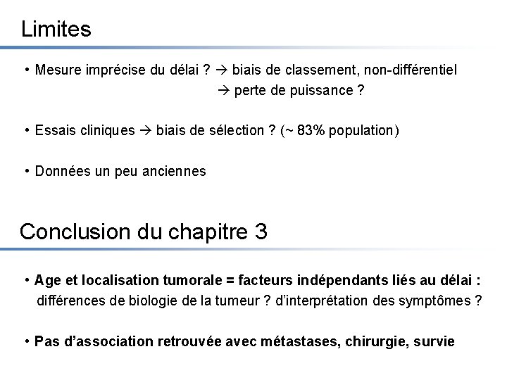 Limites • Mesure imprécise du délai ? biais de classement, non-différentiel perte de puissance