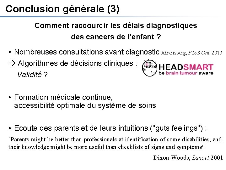 Conclusion générale (3) Comment raccourcir les délais diagnostiques des cancers de l’enfant ? •