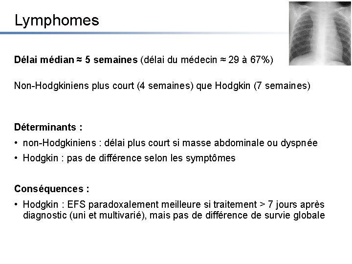 Lymphomes Délai médian ≈ 5 semaines (délai du médecin ≈ 29 à 67%) Non-Hodgkiniens
