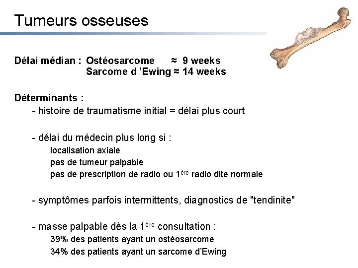 Tumeurs osseuses Délai médian : Ostéosarcome ≈ 9 weeks Sarcome d ’Ewing ≈ 14