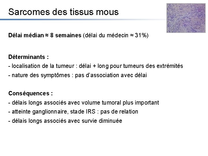 Sarcomes des tissus mous Délai médian ≈ 8 semaines (délai du médecin ≈ 31%)