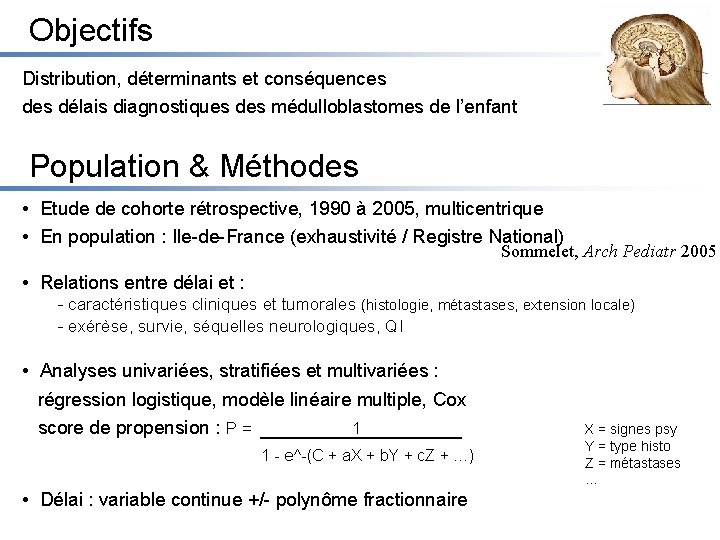 Objectifs Distribution, déterminants et conséquences délais diagnostiques des médulloblastomes de l’enfant Population & Méthodes