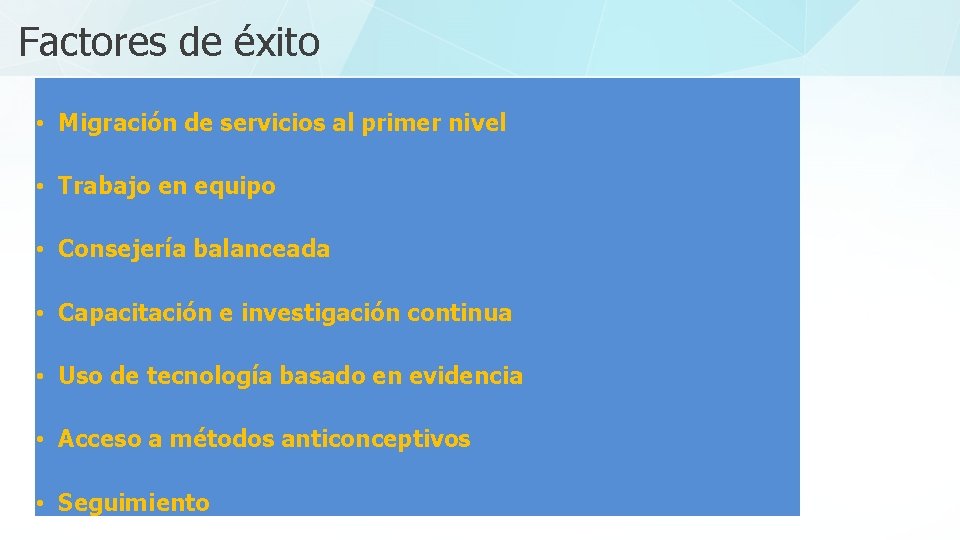 Factores de éxito • Migración de servicios al primer nivel • Trabajo en equipo