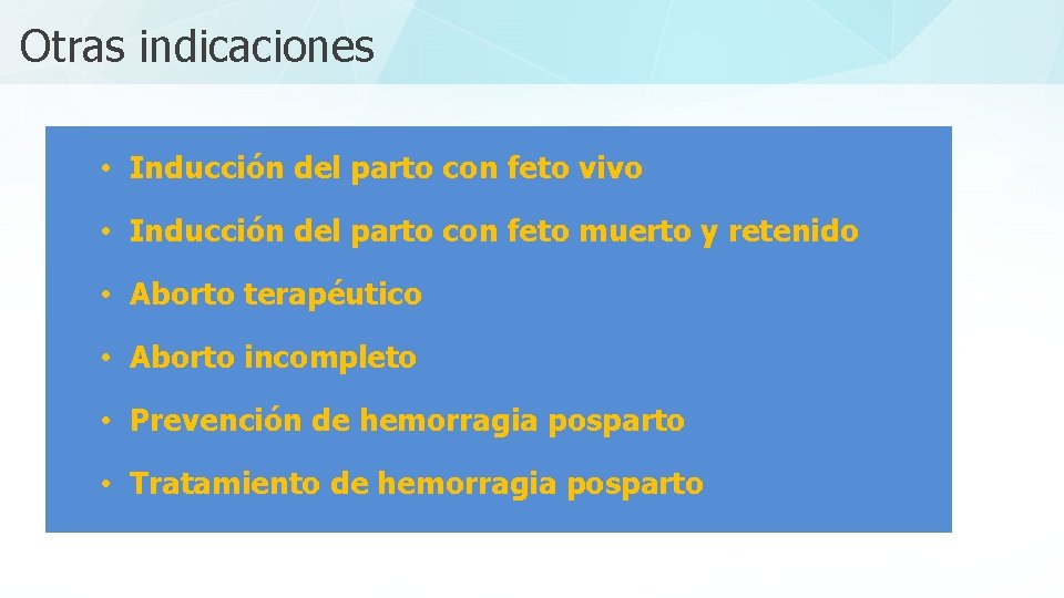 Otras indicaciones • Inducción del parto con feto vivo • Inducción del parto con