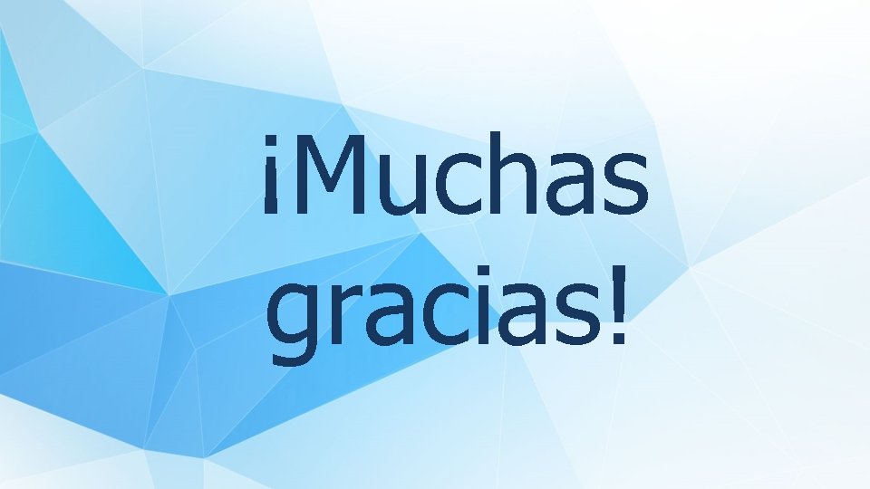 ¡Muchas gracias! 