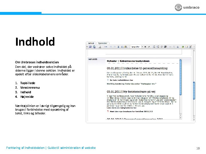 Indhold Om Umbracos indholdssektion Den del, der vedrører selve indholdet på siderne ligger i
