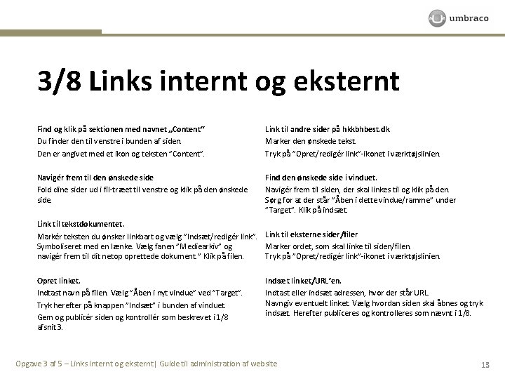 3/8 Links internt og eksternt Find og klik på sektionen med navnet „Content“ Du