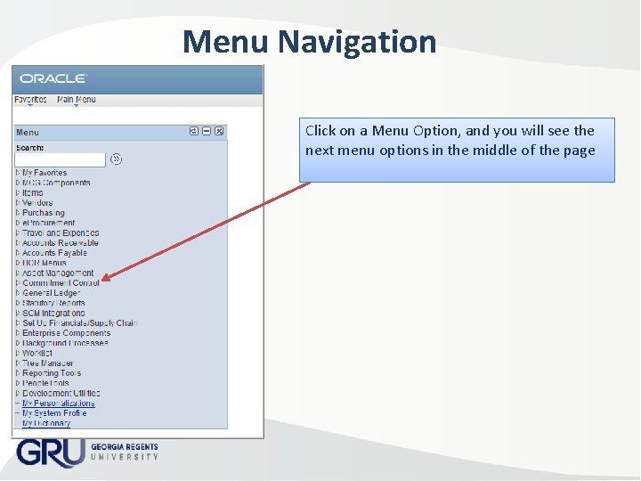 Menu Navigation Click on a Menu Option, and you will see the next menu