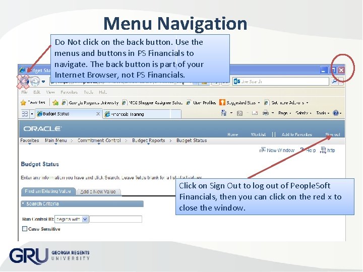 Menu Navigation Do Not click on the back button. Use the menus and buttons