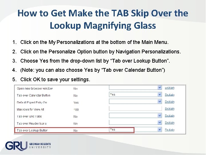 How to Get Make the TAB Skip Over the Lookup Magnifying Glass 1. Click