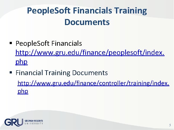 People. Soft Financials Training Documents People. Soft Financials http: //www. gru. edu/finance/peoplesoft/index. php Financial