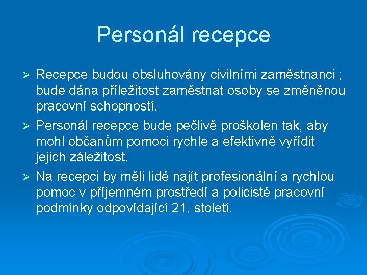 Personál recepce Recepce budou obsluhovány civilními zaměstnanci ; bude dána příležitost zaměstnat osoby se