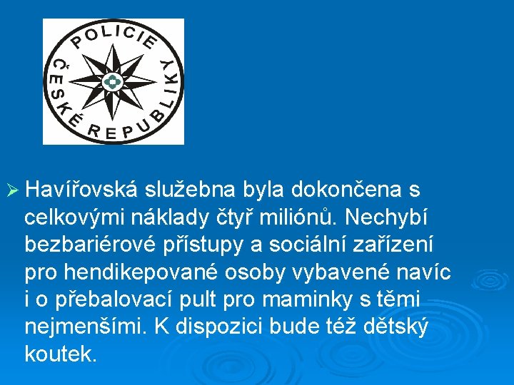 Ø Havířovská služebna byla dokončena s celkovými náklady čtyř miliónů. Nechybí bezbariérové přístupy a