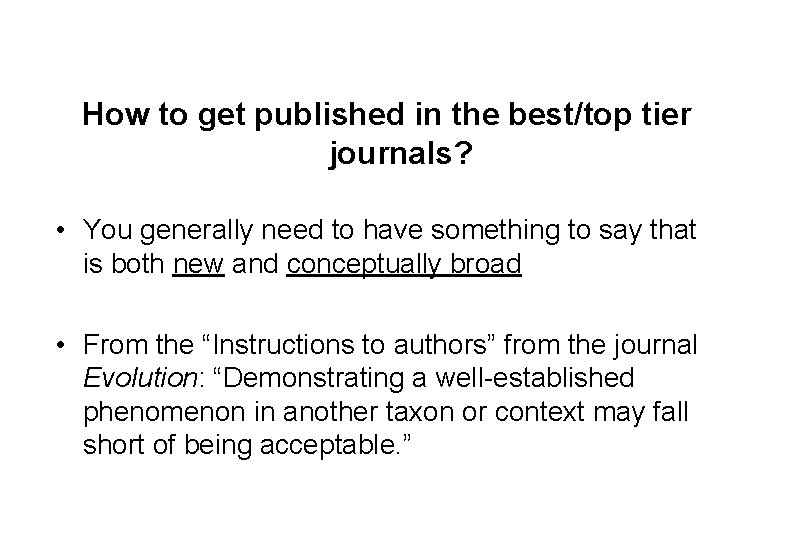 How to get published in the best/top tier journals? • You generally need to