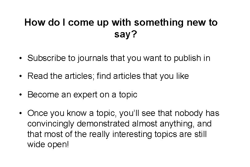 How do I come up with something new to say? • Subscribe to journals