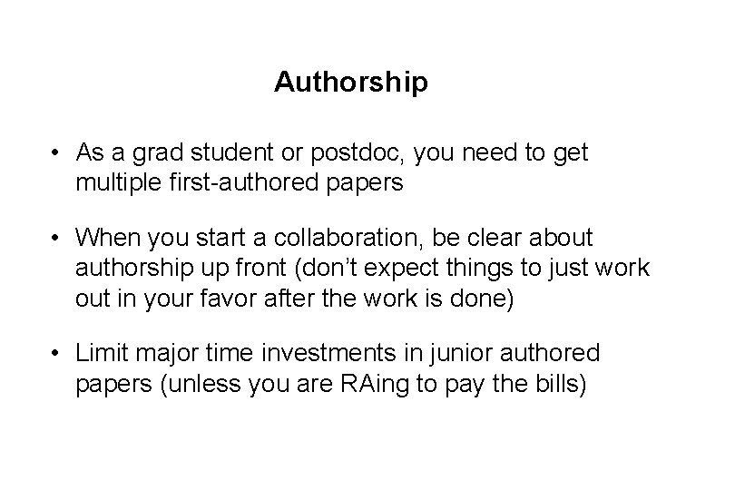 Authorship • As a grad student or postdoc, you need to get multiple first-authored