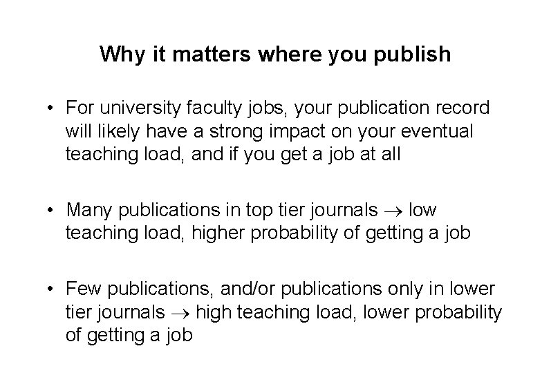 Why it matters where you publish • For university faculty jobs, your publication record