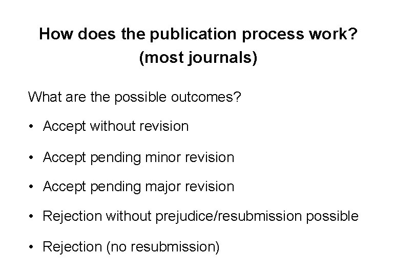 How does the publication process work? (most journals) What are the possible outcomes? •