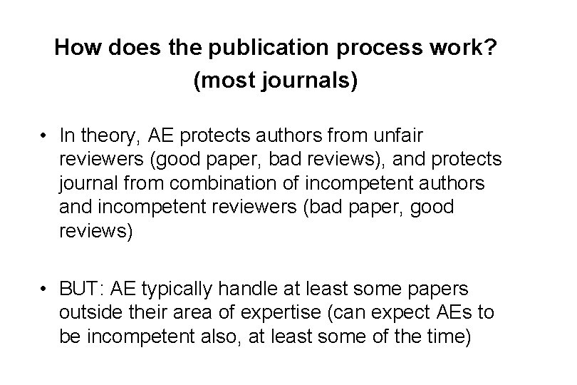 How does the publication process work? (most journals) • In theory, AE protects authors