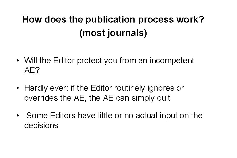 How does the publication process work? (most journals) • Will the Editor protect you